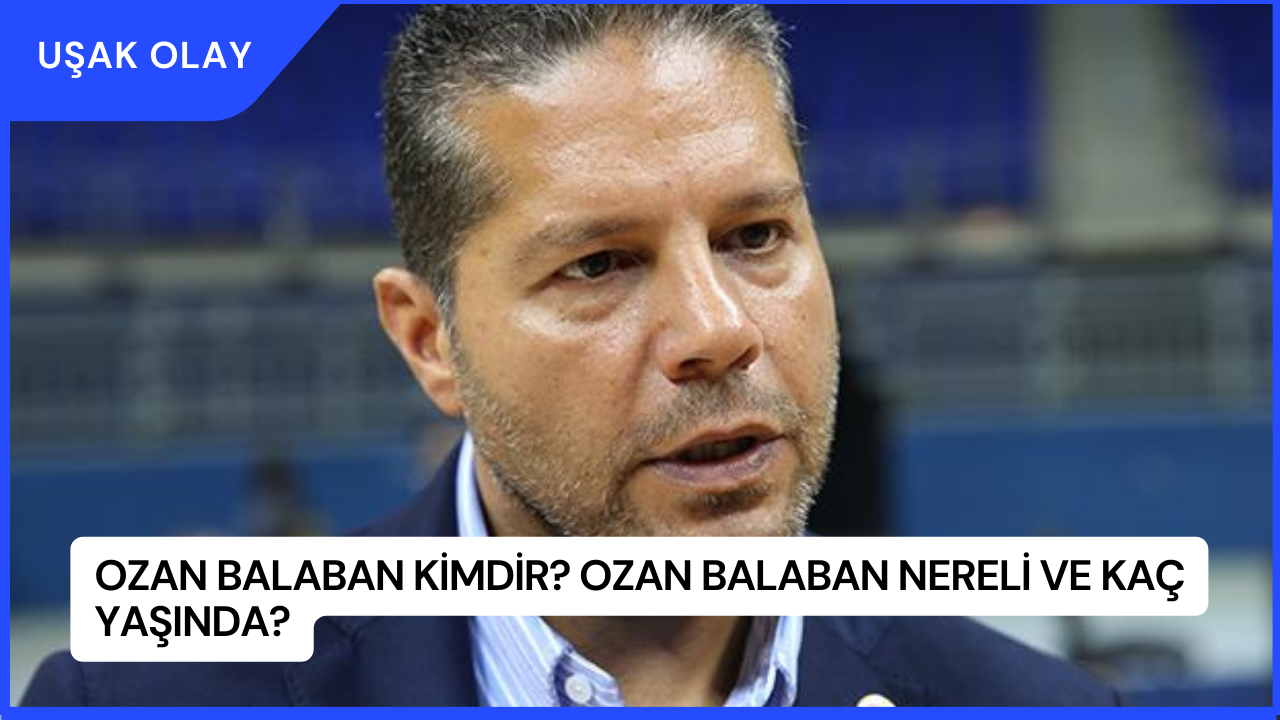 Ozan Balaban Kimdir? Ozan Balaban Nereli ve Kaç Yaşında?