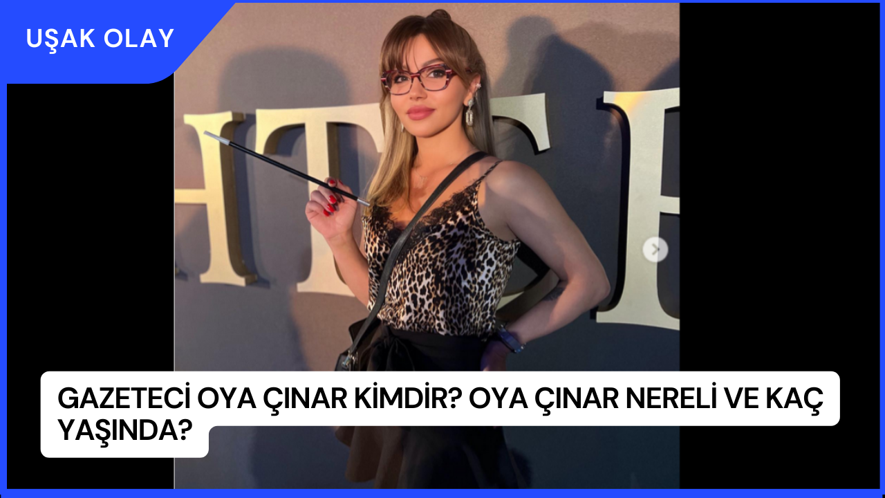 Gazeteci Oya Çınar Kimdir? Oya Çınar Nereli ve Kaç Yaşında?