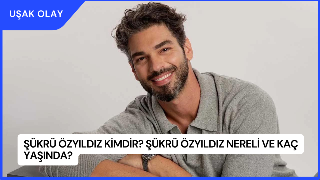 Şükrü Özyıldız Kimdir? Şükrü Özyıldız Nereli ve Kaç Yaşında?