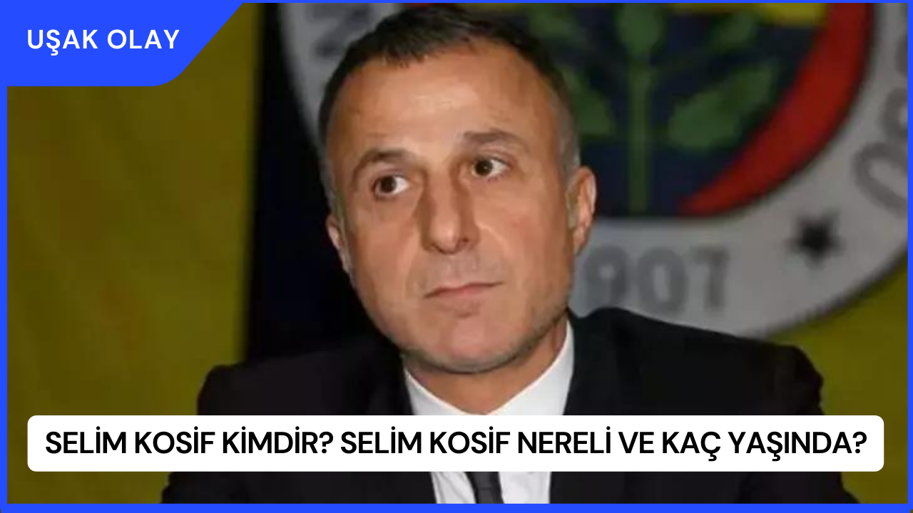 Selim Kosif Kimdir? Selim Kosif Nereli ve Kaç Yaşında?