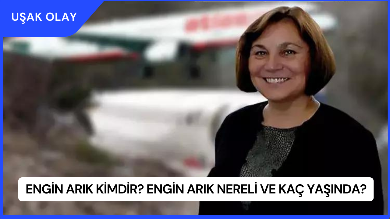 Engin Arık Kimdir? Engin Arık Nereli ve Kaç Yaşında?