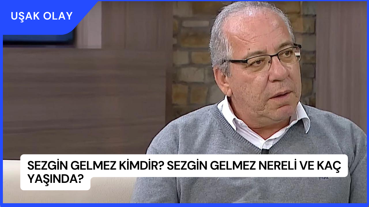 Sezgin Gelmez Kimdir? Sezgin Gelmez Nereli ve Kaç Yaşında?