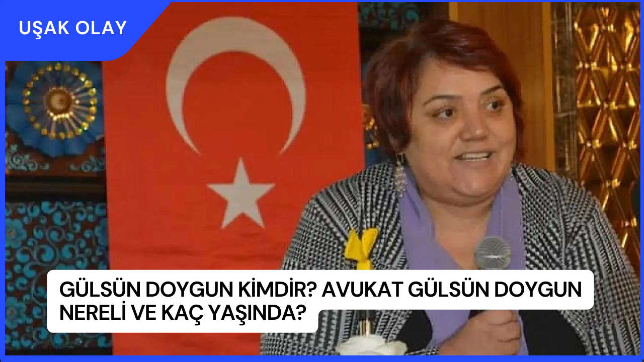Gülsün Doygun Kimdir? Avukat Gülsün Doygun Nereli ve Kaç Yaşında?