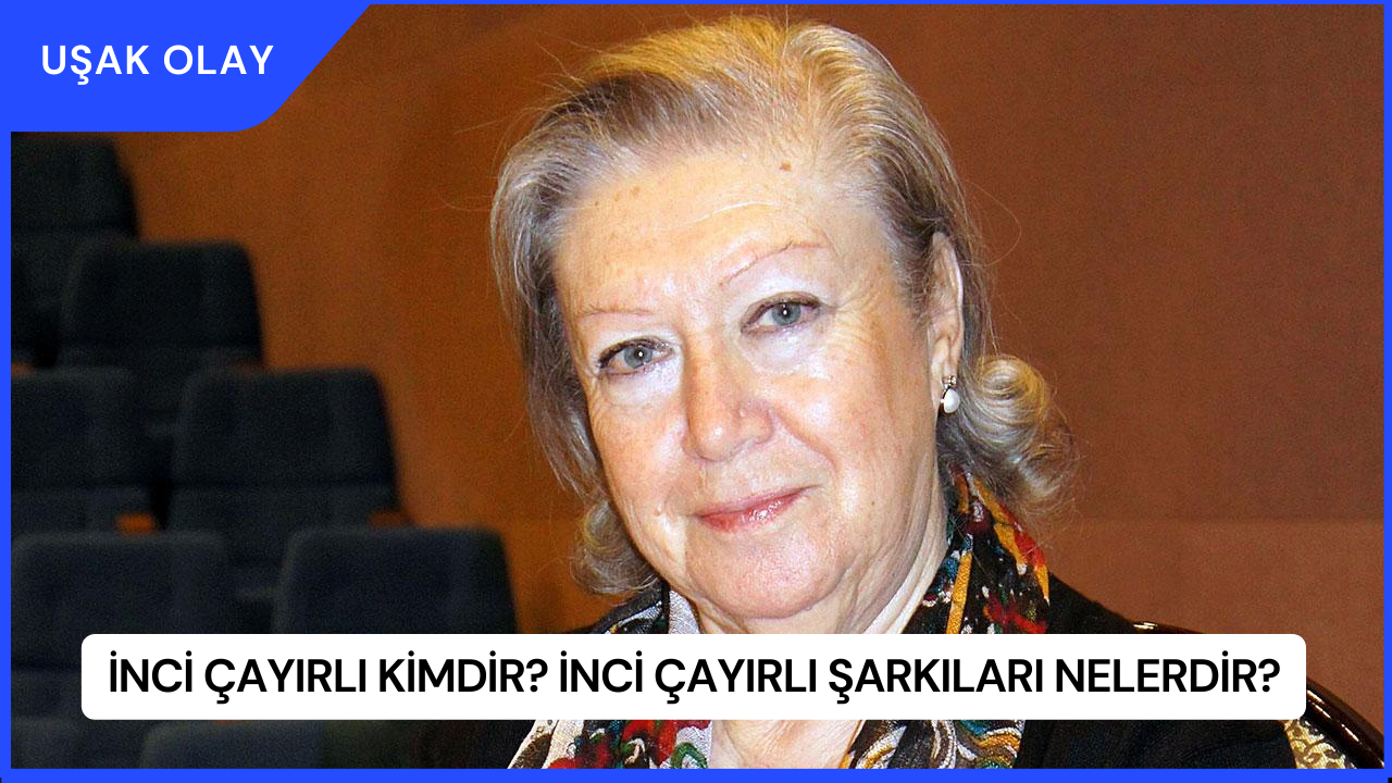 İnci Çayırlı Kimdir? İnci Çayırlı Şarkıları Nelerdir?