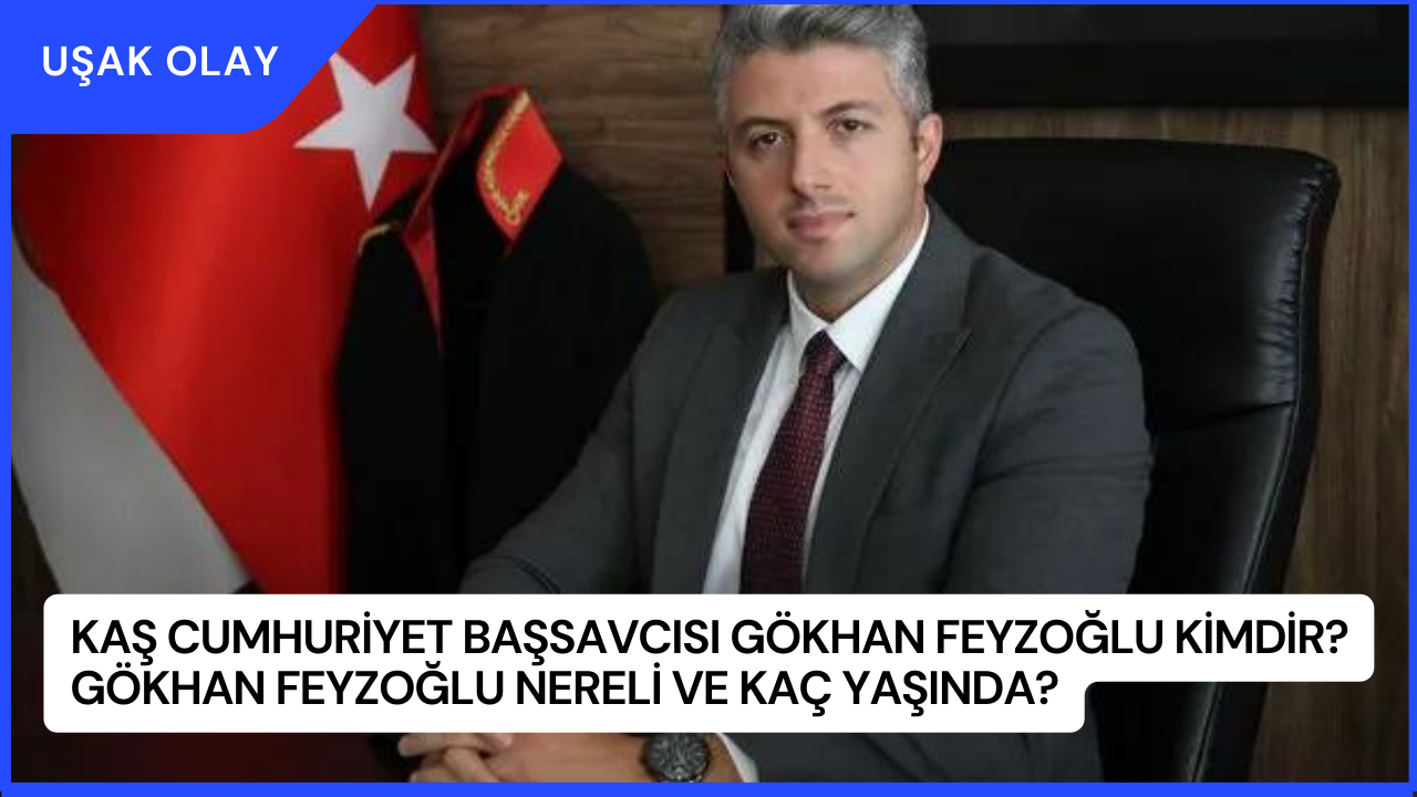 Kaş Cumhuriyet Başsavcısı Gökhan Feyzoğlu Kimdir? Gökhan Feyzoğlu Nereli ve Kaç Yaşında?