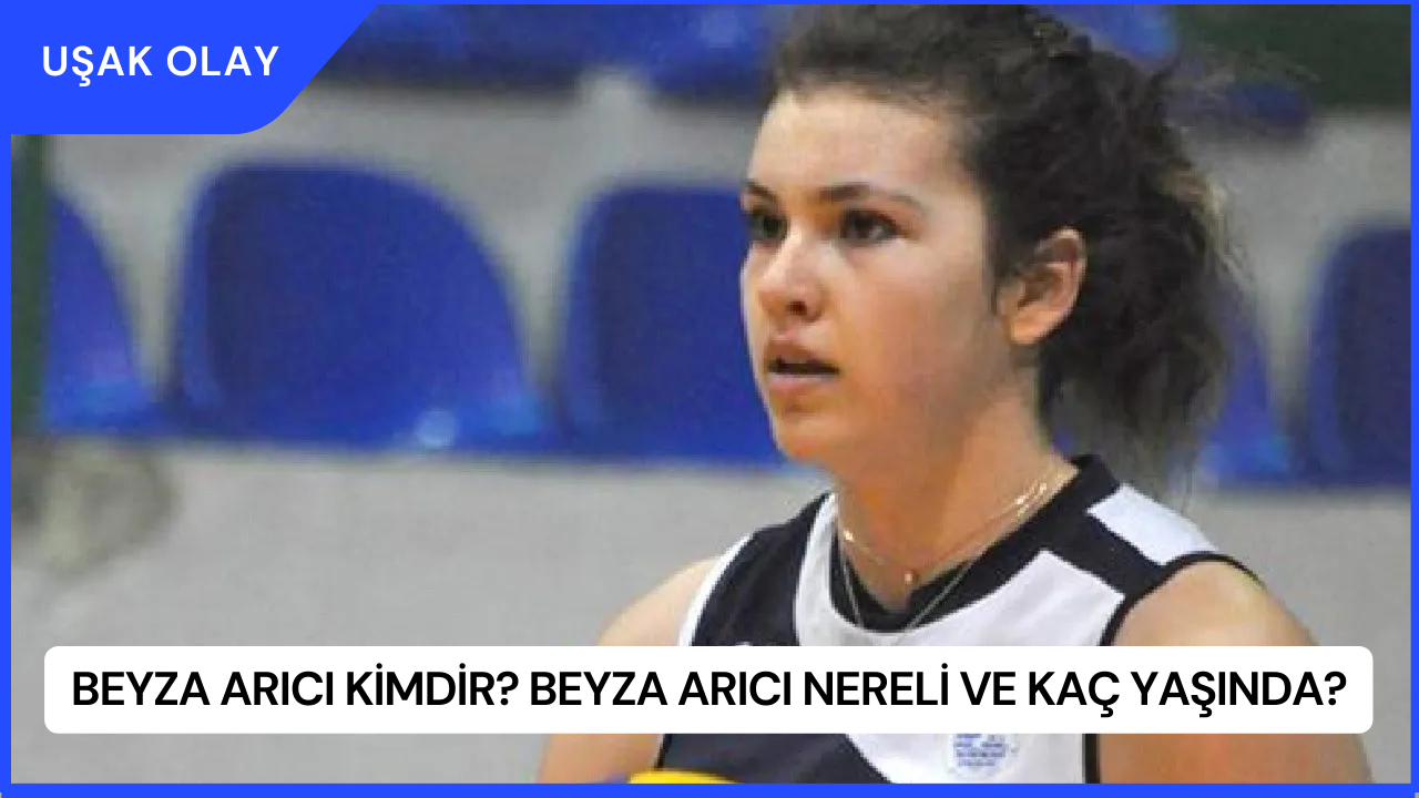 Beyza Arıcı Kimdir? Beyza Arıcı Nereli ve Kaç Yaşında?