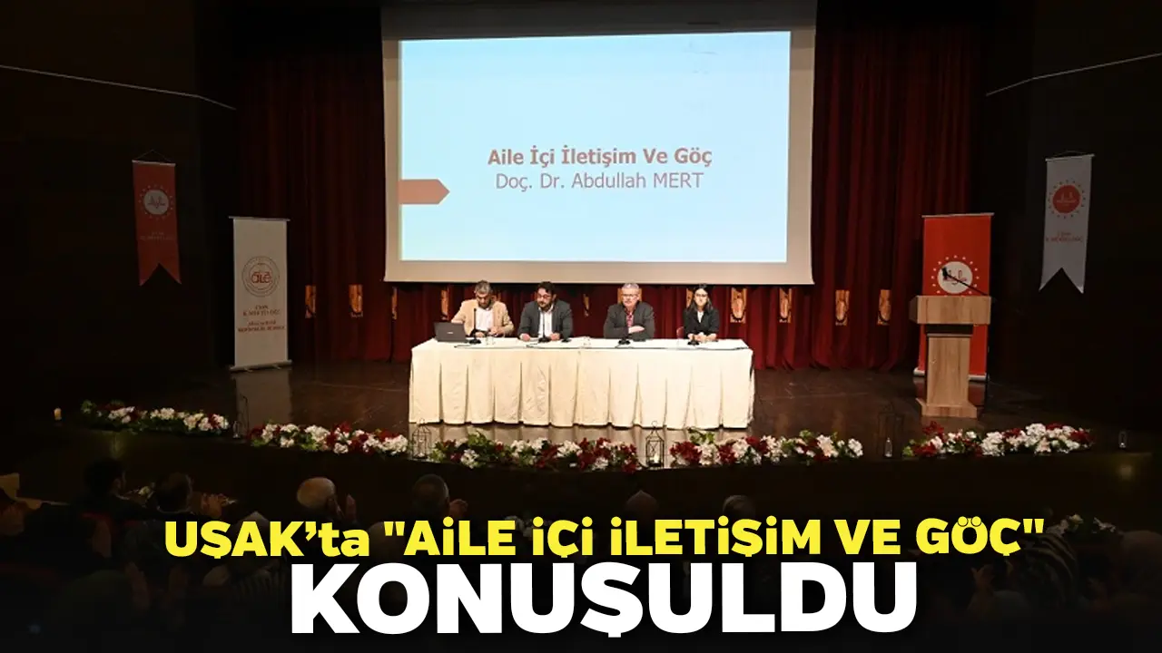 Uşak’ta "Aile İçi İletişim ve Göç" Konuşuldu