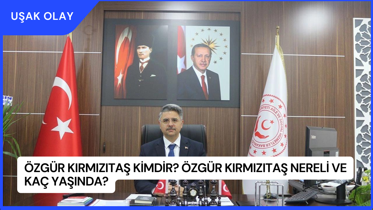 Özgür Kırmızıtaş Kimdir? Özgür Kırmızıtaş Nereli ve Kaç Yaşında?