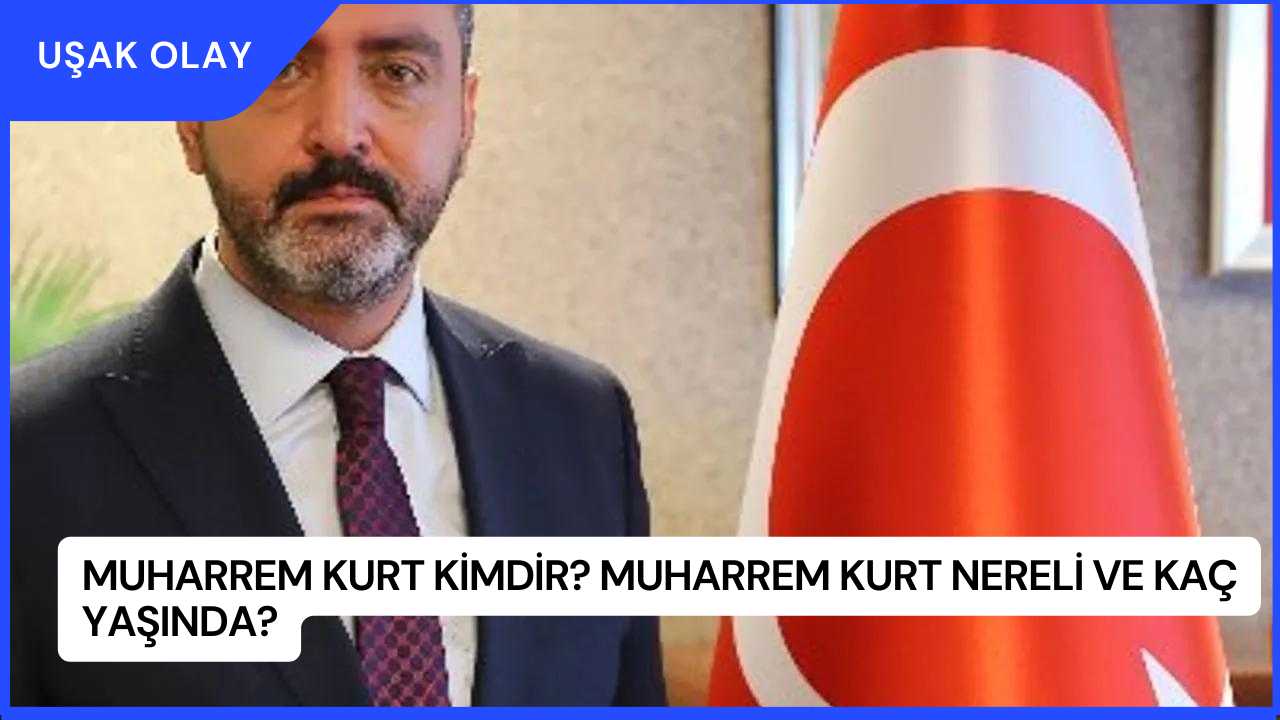 Muharrem Kurt Kimdir? Muharrem Kurt Nereli ve Kaç Yaşında?