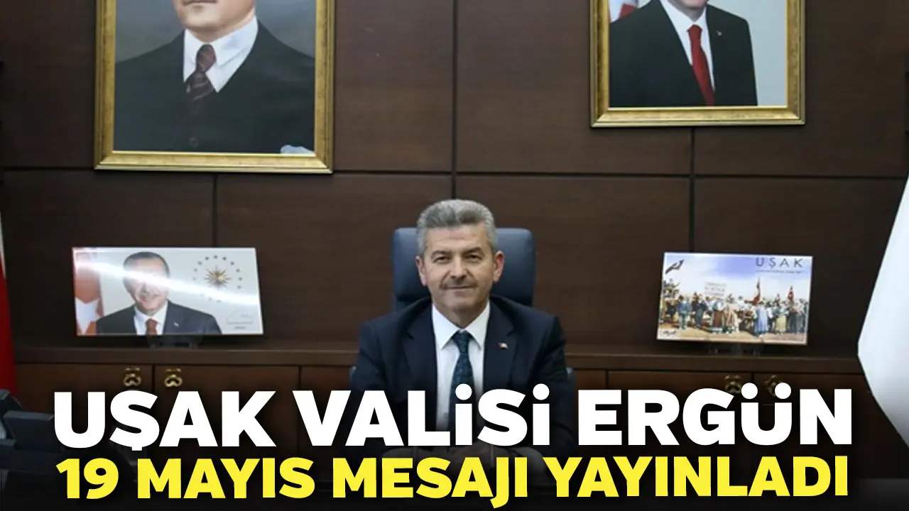 Uşak Valisi Ergün 19 Mayıs Mesajı Yayınladı
