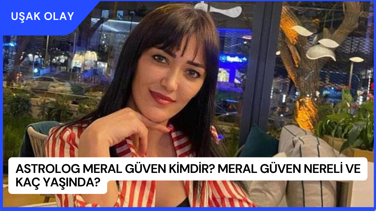 Astrolog Meral Güven Kimdir? Meral Güven Nereli ve Kaç Yaşında?