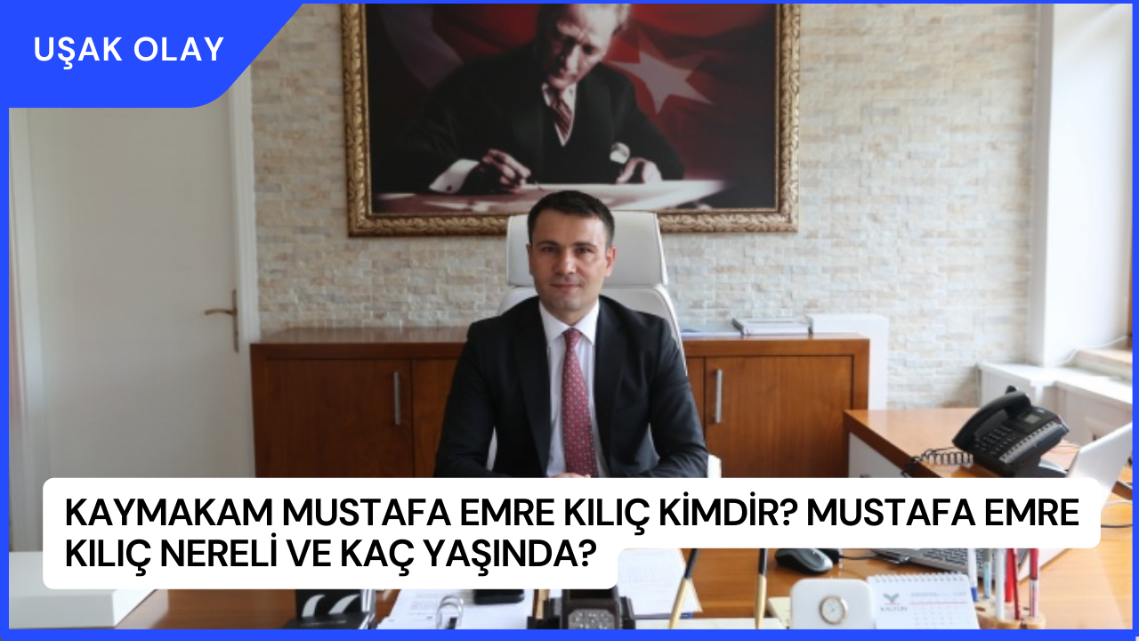 Kaymakam Mustafa Emre Kılıç Kimdir? Mustafa Emre Kılıç Nereli ve Kaç Yaşında?