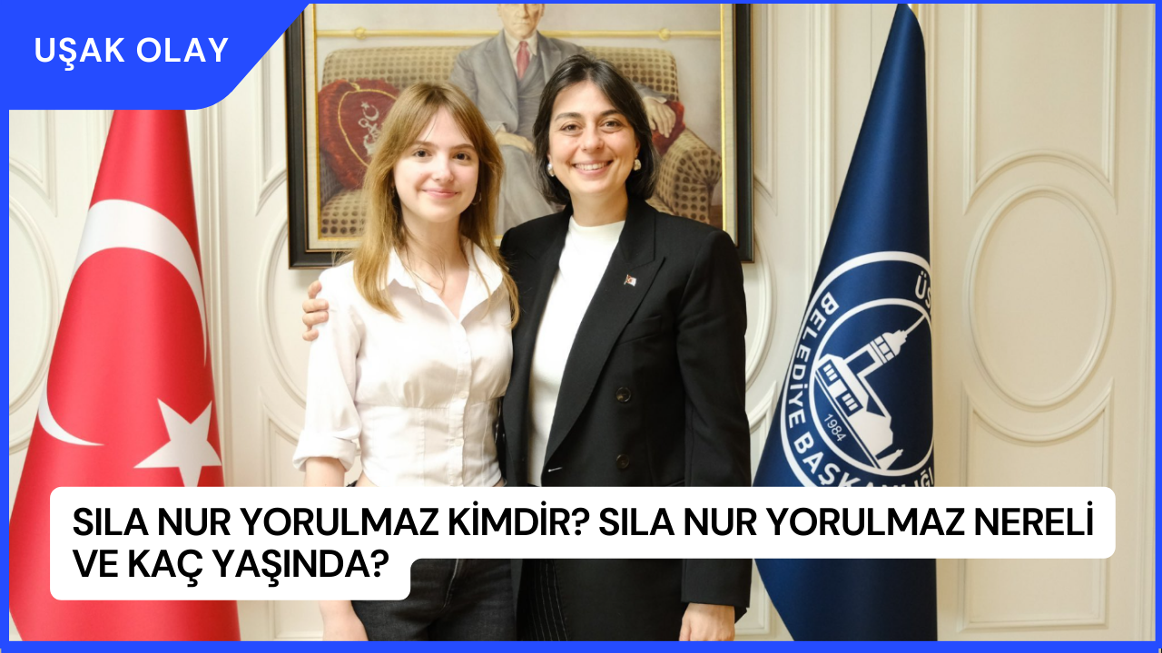 Sıla Nur Yorulmaz Kimdir? Sıla Nur Yorulmaz Nereli ve Kaç Yaşında?