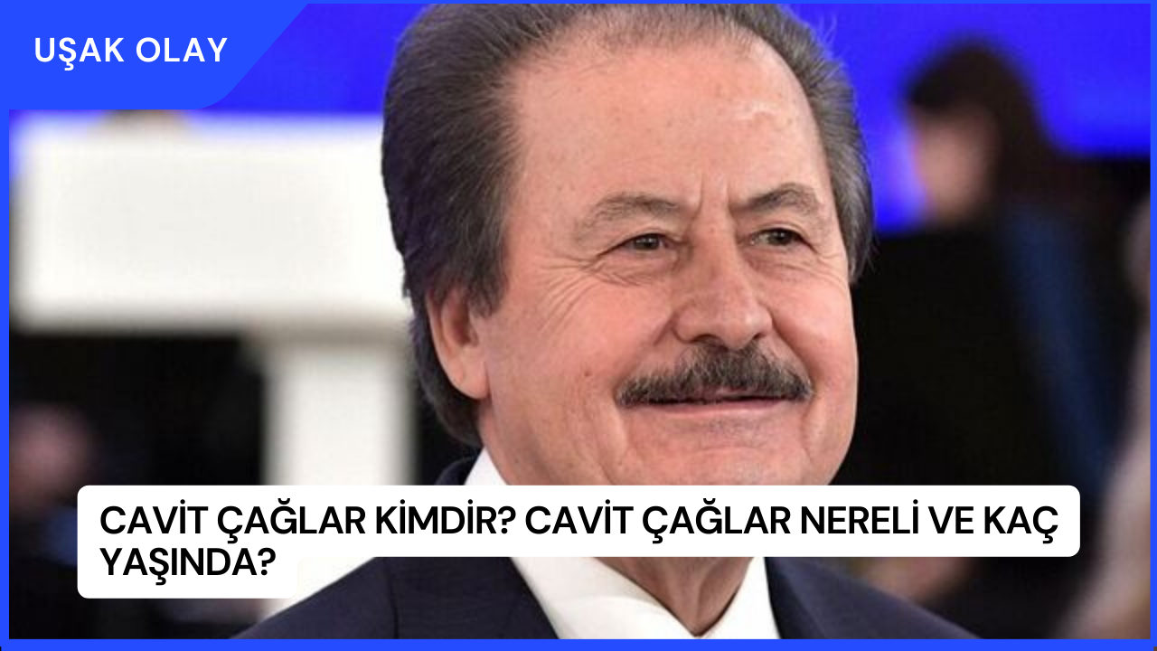 Cavit Çağlar Kimdir? Cavit Çağlar Nereli ve Kaç Yaşında?