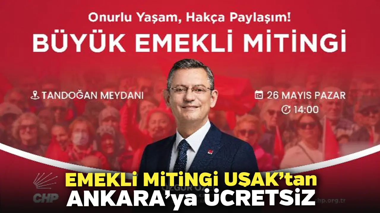 Emekli Mitingine Uşak’tan Ankara’ya Ücretsiz Ulaşım