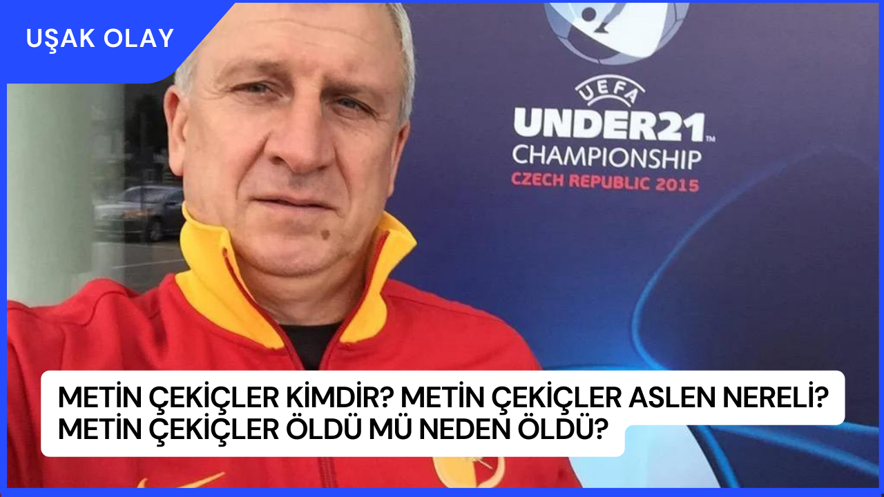 Metin Çekiçler Kimdir? Metin Çekiçler Aslen Nereli? Metin Çekiçler Öldü Mü Neden Öldü?