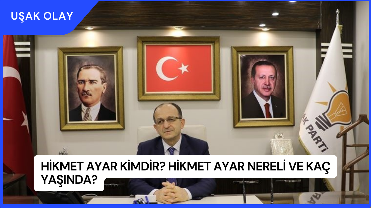 Hikmet Ayar Kimdir? Hikmet Ayar Nereli ve Kaç Yaşında?