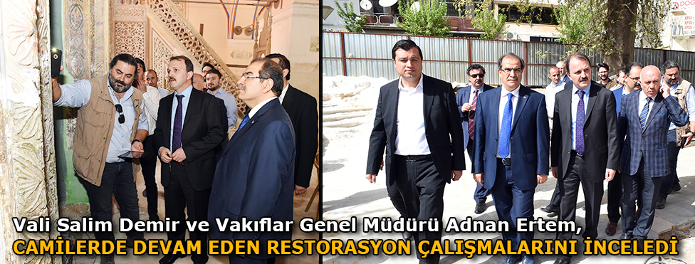 Vali Salim Demir ve Vakıflar Genel Müdürü Adnan Ertem camilerde devam eden restorasyon çalışmalarını inceledi.