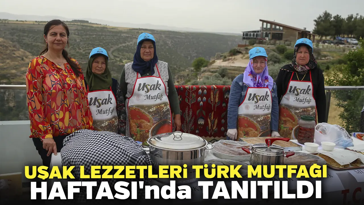 Uşak Lezzetleri Türk Mutfağı Haftası'nda Tanıtıldı