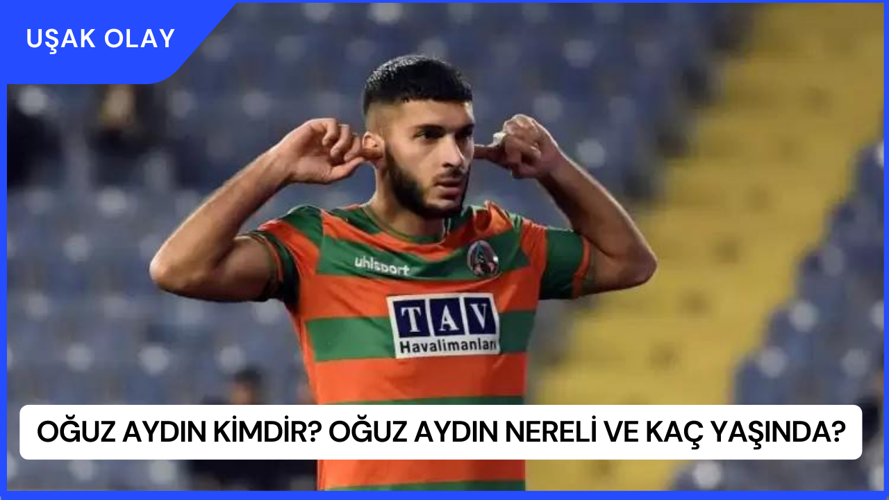 Oğuz Aydın Kimdir? Oğuz Aydın Nereli ve Kaç Yaşında?