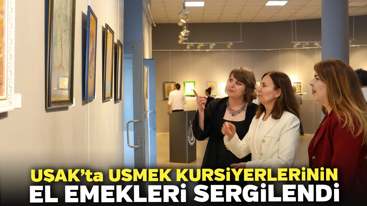 Uşak’ta USMEK Kursiyerlerinin El Emekleri Sergilendi