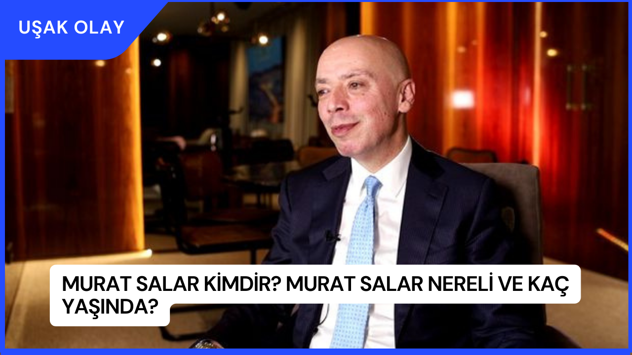 Murat Salar Kimdir? Murat Salar Nereli ve Kaç Yaşında?