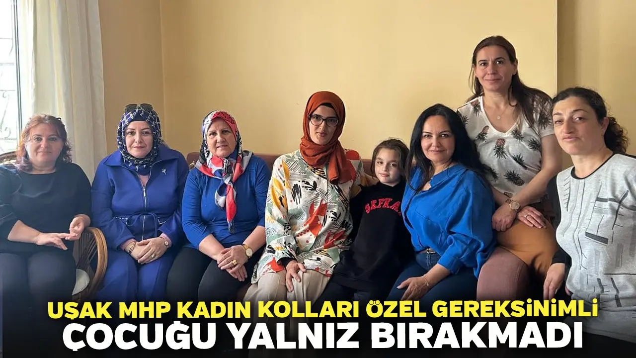 Uşak MHP Kadın Kolları Özel Gereksinimli Çocuğu Yalnız Bırakmadı