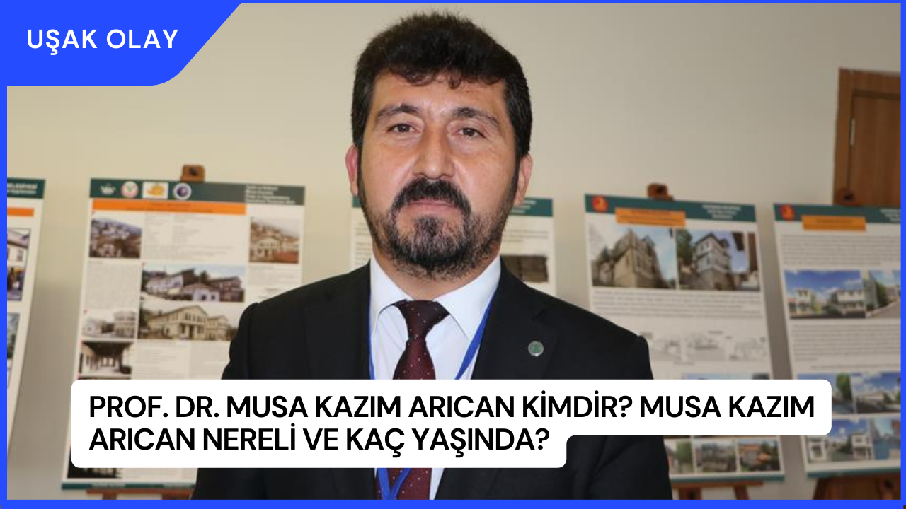 Prof. Dr. Musa Kazım Arıcan Kimdir? Musa Kazım Arıcan Nereli ve Kaç Yaşında?