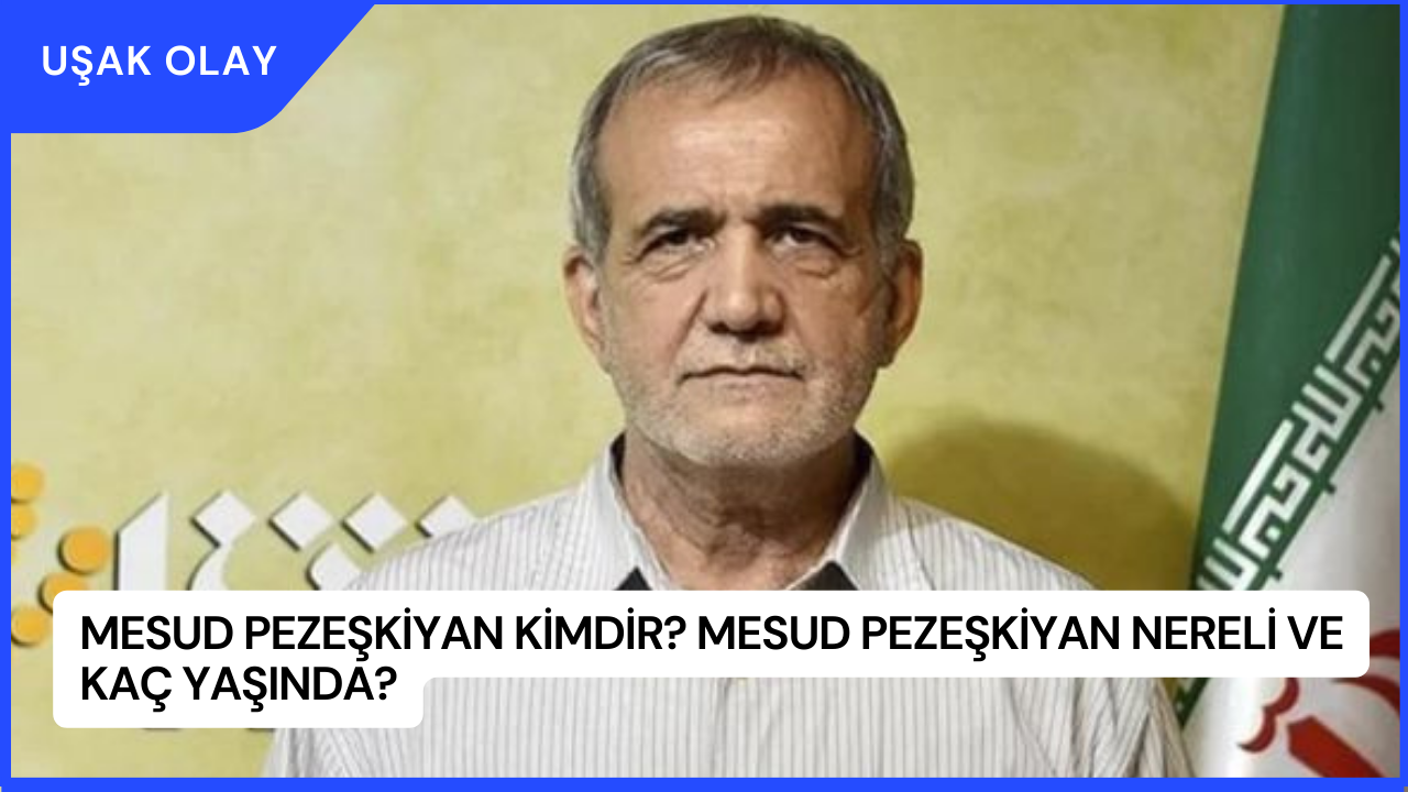 Mesud Pezeşkiyan Kimdir? Mesud Pezeşkiyan Nereli ve Kaç Yaşında?