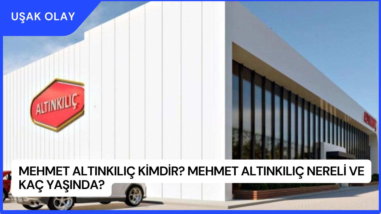Mehmet Altınkılıç Kimdir? Mehmet Altınkılıç Nereli ve Kaç Yaşında?