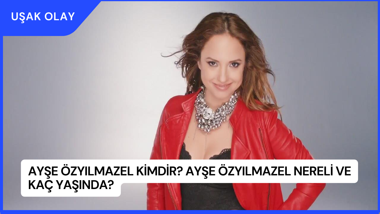 Ayşe Özyılmazel Kimdir? Ayşe Özyılmazel Nereli ve Kaç Yaşında?