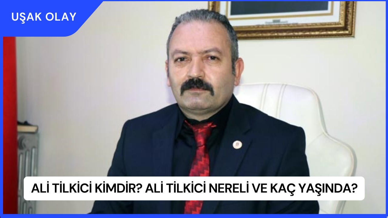 Ali Tilkici Kimdir? Ali Tilkici Nereli ve Kaç Yaşında?