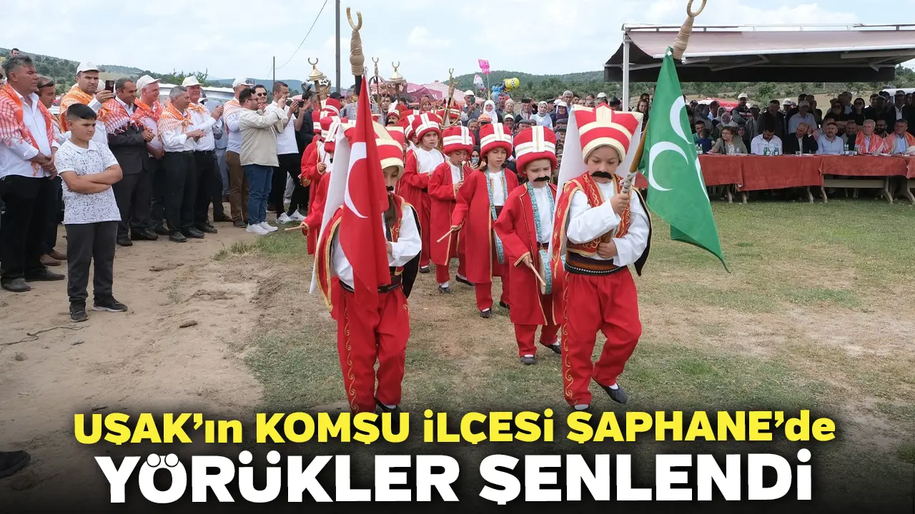 Uşak’ın Komşu İlçesi Şaphane’de Yörükler Şenlendi