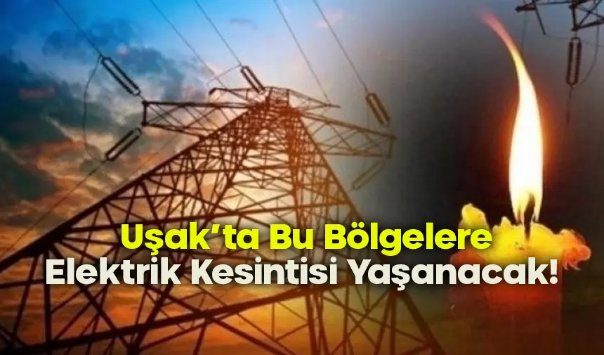 Uşak’ta Çarşamba Günü Elektrik Kesintisi Olacak Bölgeler