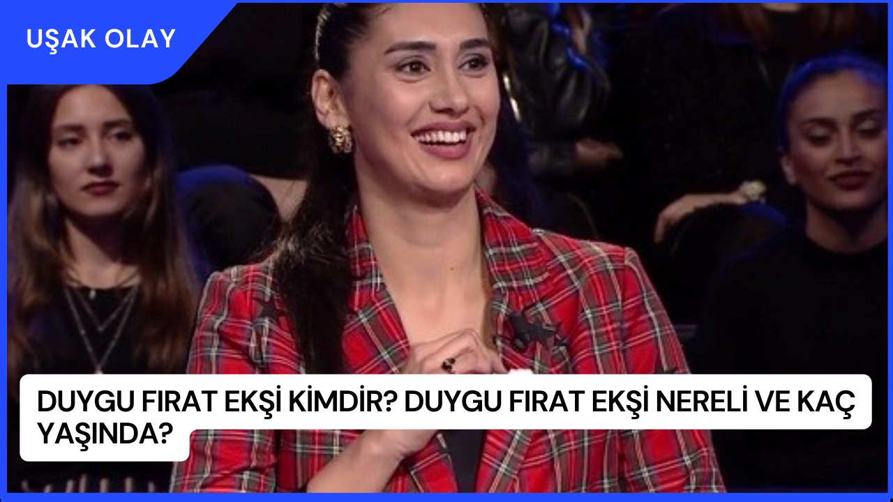 Duygu Fırat Ekşi Kimdir? Duygu Fırat Ekşi Nereli ve Kaç Yaşında?