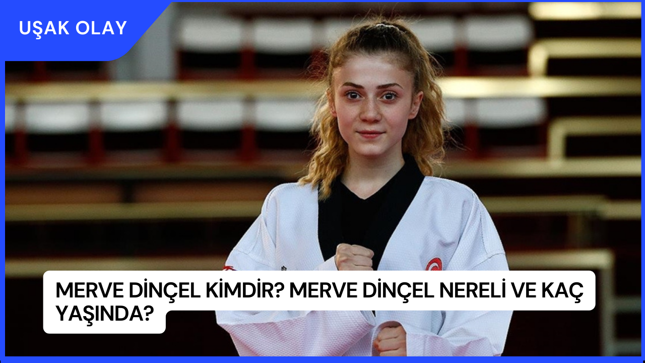 Merve Dinçel Kimdir? Merve Dinçel Nereli ve Kaç Yaşında?