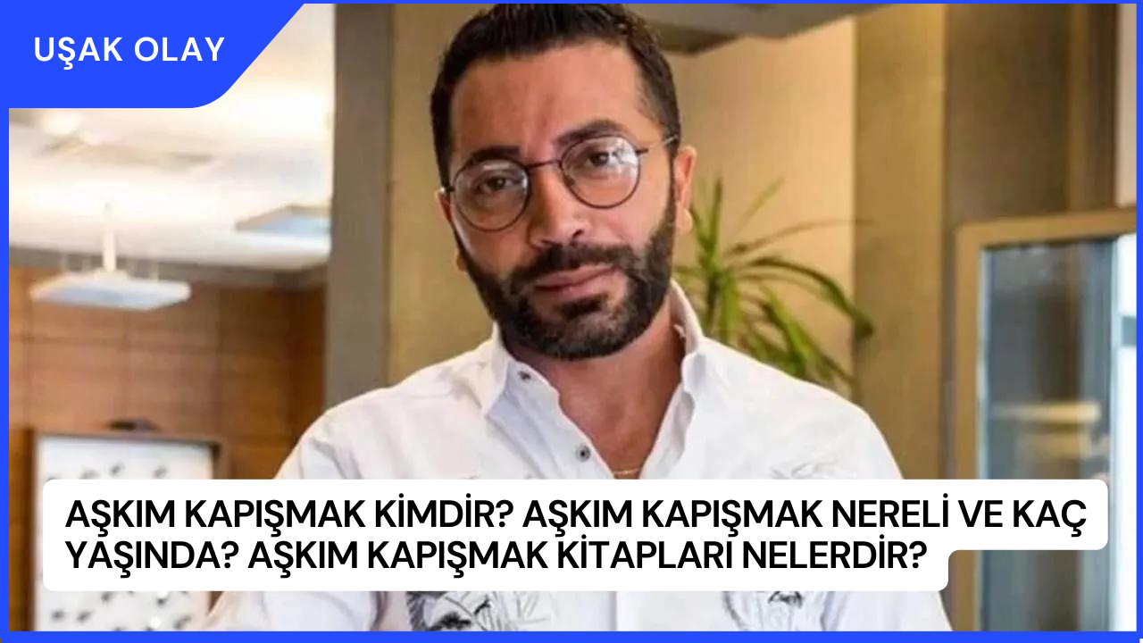 Aşkım Kapışmak Kimdir? Aşkım Kapışmak Nereli ve Kaç Yaşında? Aşkım Kapışmak Kitapları Nelerdir?