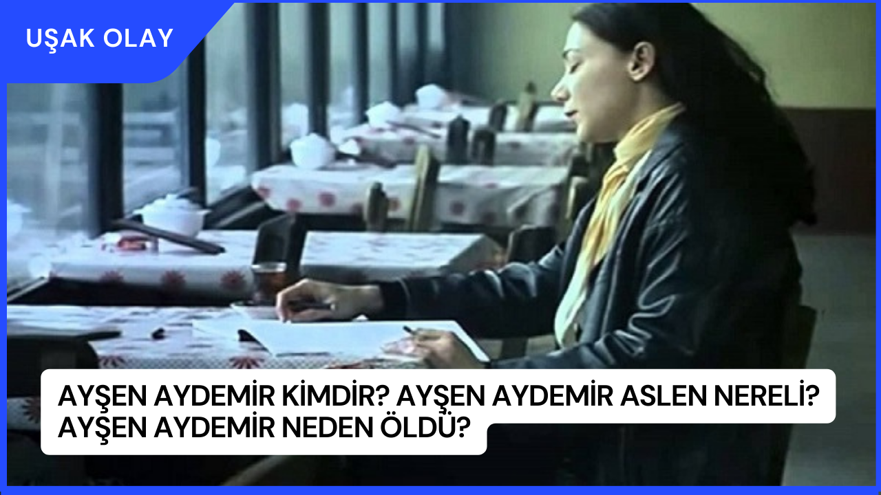 Ayşen Aydemir Kimdir? Ayşen Aydemir Aslen Nereli? Ayşen Aydemir Neden Öldü?