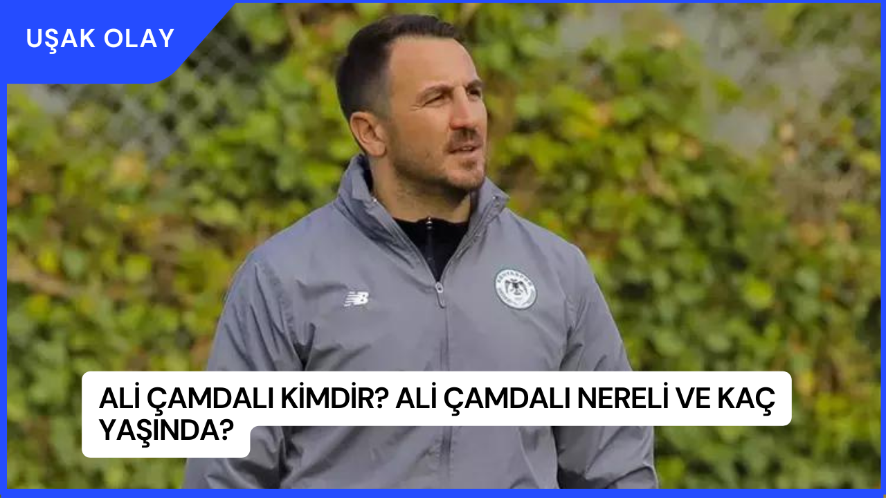 Ali Çamdalı Kimdir? Ali Çamdalı Nereli ve Kaç Yaşında?