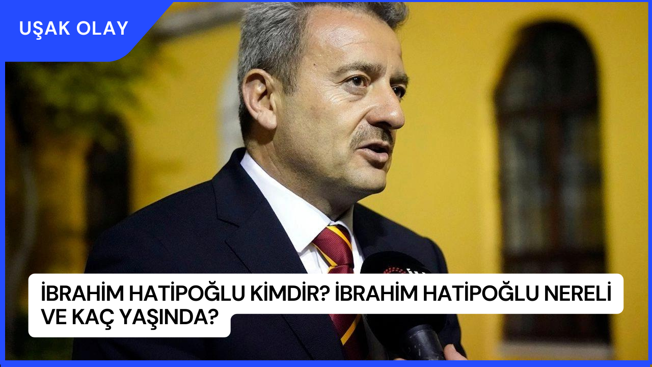 İbrahim Hatipoğlu Kimdir? İbrahim Hatipoğlu Nereli ve Kaç Yaşında?