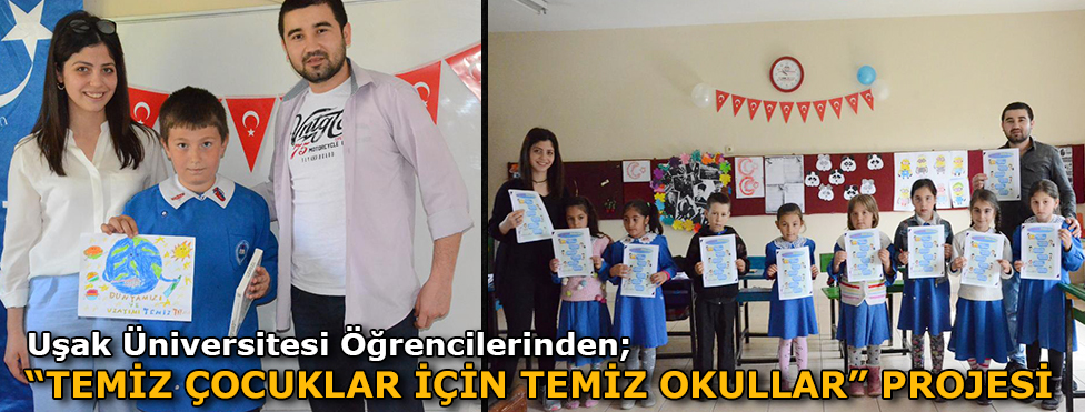 Uşak Üniversitesi Öğrencilerinden; "TEMİZ ÇOCUKLAR İÇİN TEMİZ OKULLAR" PROJESİ