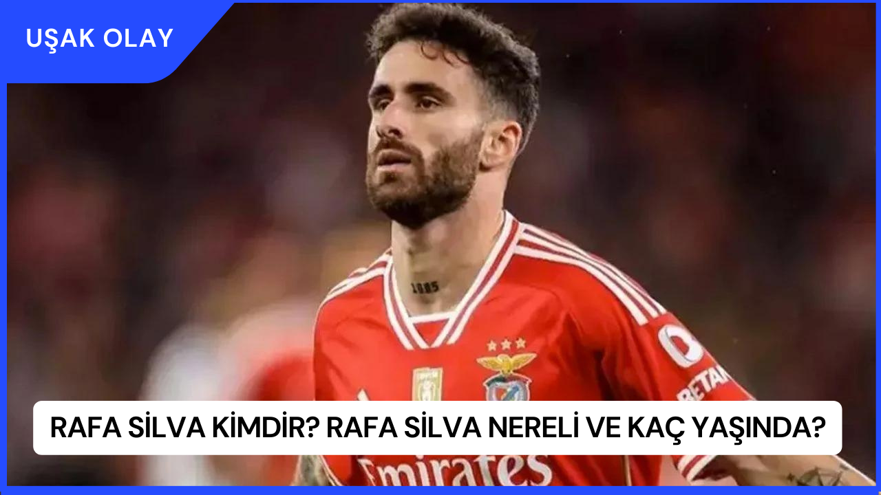 Rafa Silva Kimdir? Rafa Silva Nereli ve Kaç Yaşında?