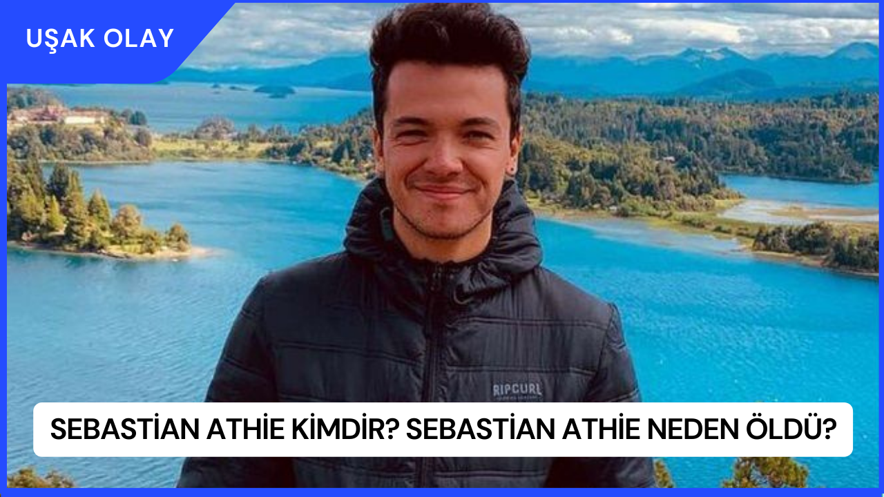 Sebastian Athie Kimdir? Sebastian Athie Neden Öldü?