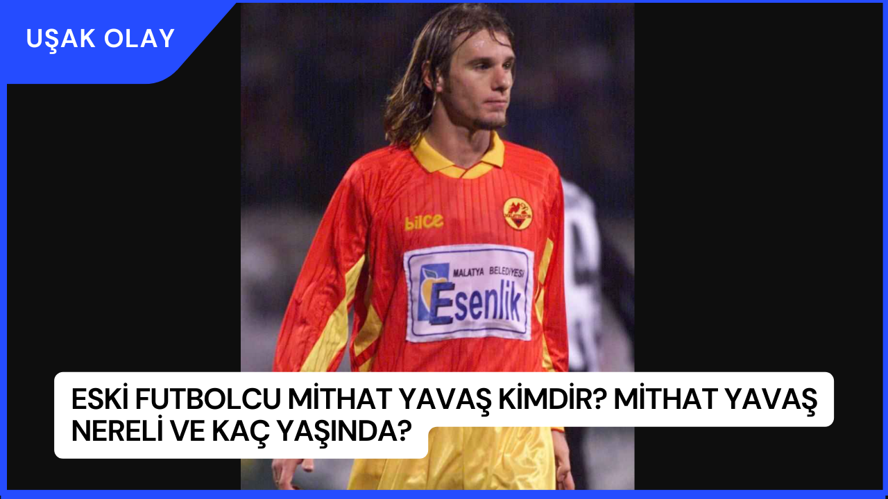Eski futbolcu Mithat Yavaş Kimdir? Mithat Yavaş Nereli ve Kaç Yaşında?
