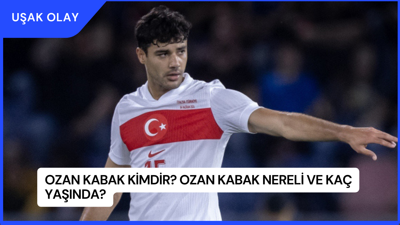 Ozan Kabak Kimdir? Ozan Kabak Nereli ve Kaç Yaşında?