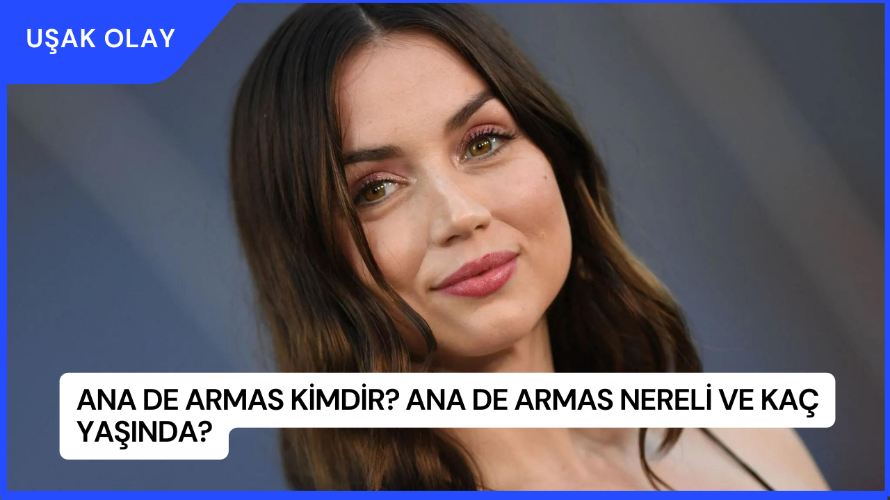 Ana de Armas Kimdir? Ana de Armas Nereli ve Kaç Yaşında?