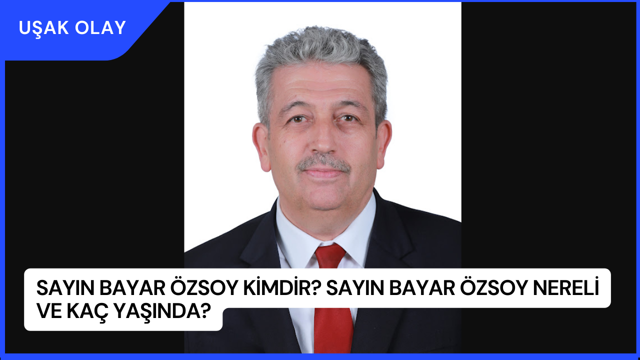 Sayın Bayar Özsoy Kimdir? Sayın Bayar Özsoy Nereli ve Kaç Yaşında?