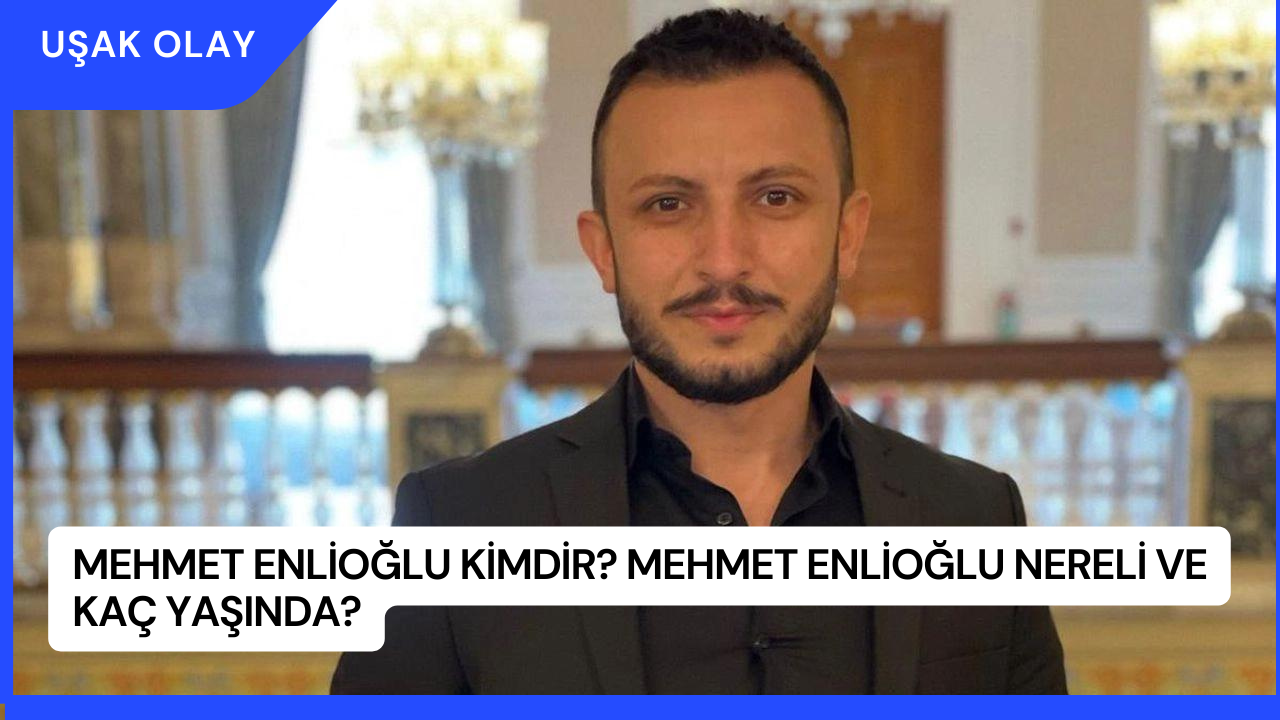 Mehmet Enlioğlu Kimdir? Mehmet Enlioğlu Nereli ve Kaç Yaşında?