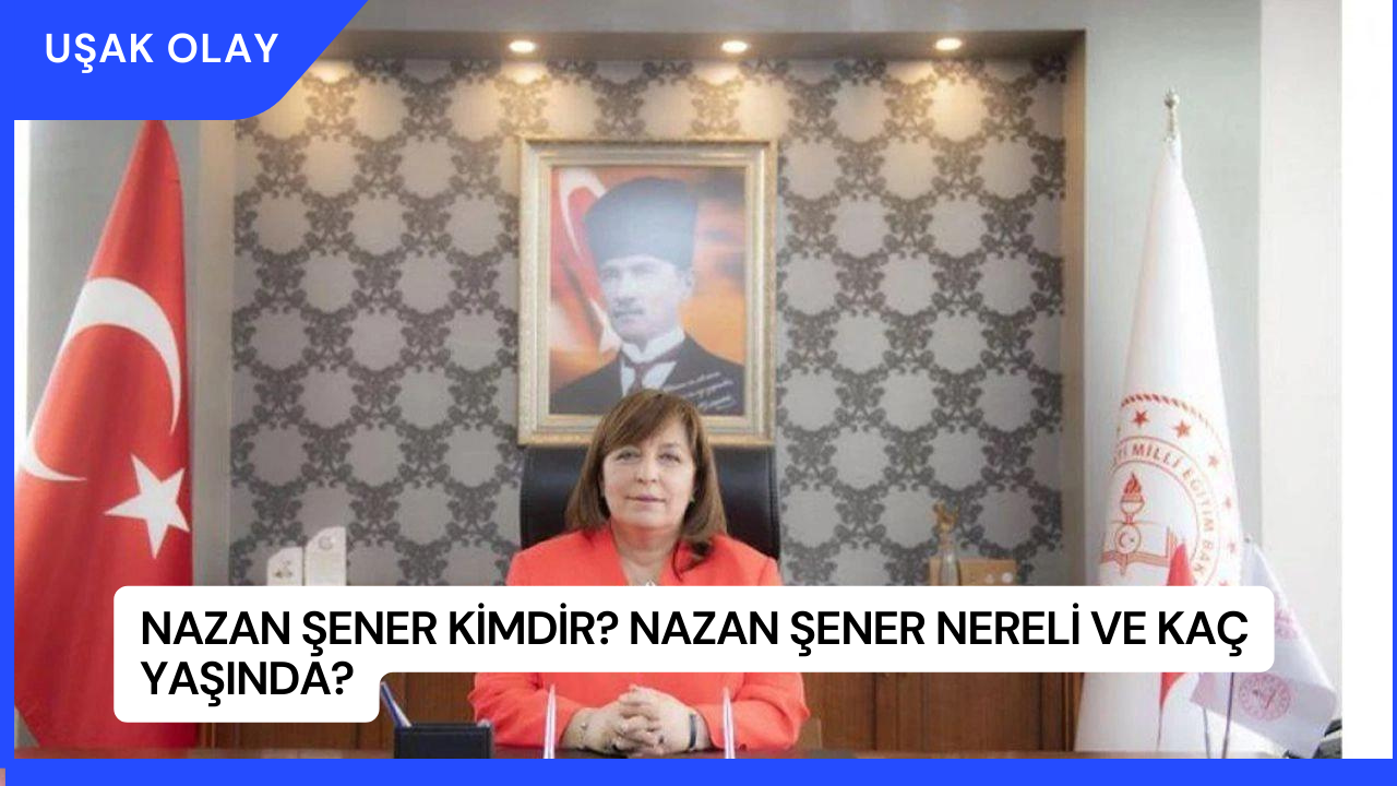 Nazan Şener Kimdir? Nazan Şener Nereli ve Kaç Yaşında?