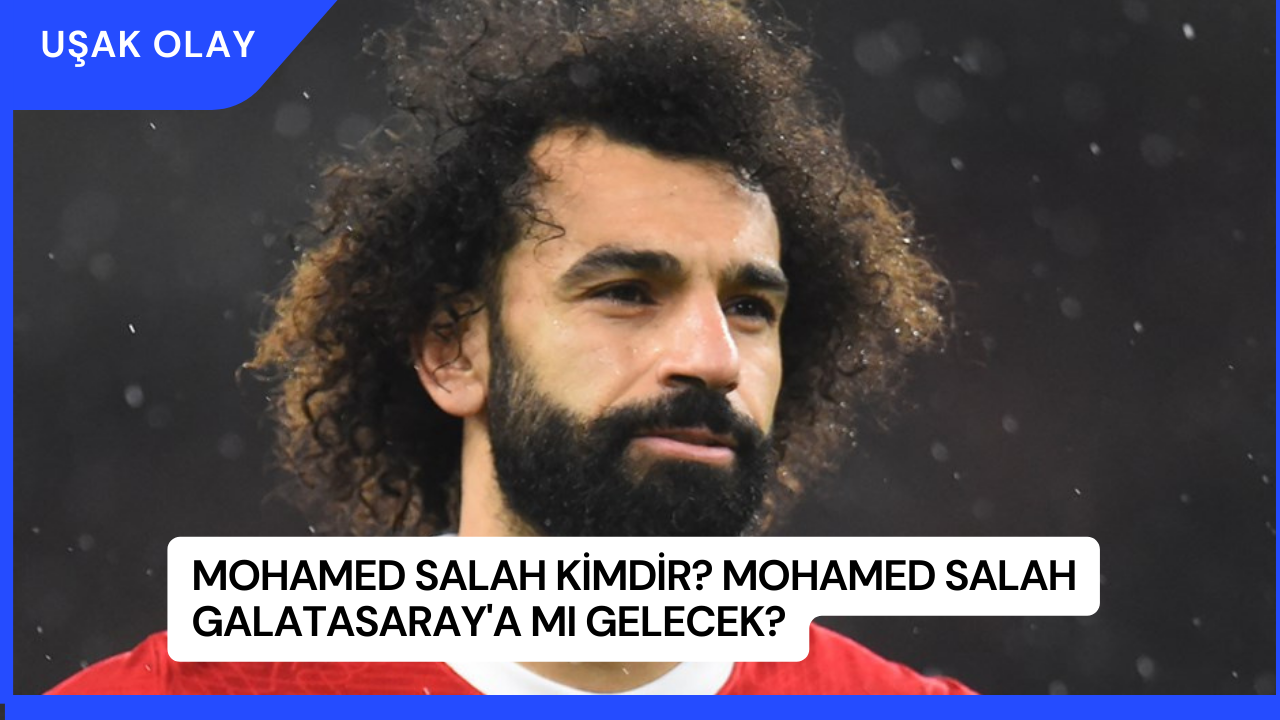 Mohamed Salah Kimdir? Mohamed Salah Galatasaray'a Mı Gelecek?